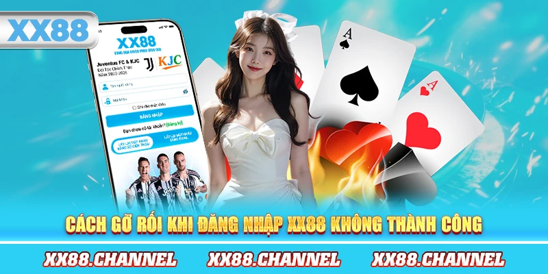 Cách gỡ rối khi đăng nhập XX88 không thành công